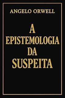 Livro A Epistemologia da Suspeita: Uma Análise Estrutural e Sociopolítica das Teorias da Conspiração
