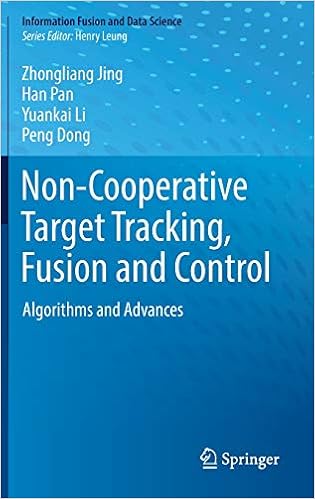 Non-Cooperative Target Tracking, Fusion and Control: Algorithms and Advances (Information Fusion and Data Science) Non-Cooperative Target Tracking, Fusion and Control: Algorithms and Advances (Information Fusion and Data Science)