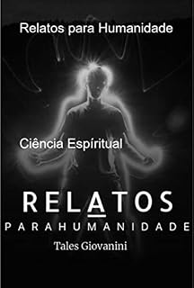 Livro Relatos Para Humanidade