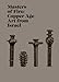 Masters of Fire: Copper Age Art from Israel (Institute for the Study of the Ancient World Exhibition Catalogs)