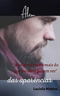Livro Além das Aparências : "A beleza é muito mais do que os olhos podem ver"