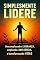 Livro LIDERE: Descomplicando a liderança, ampliando a influência e transformando vidas.