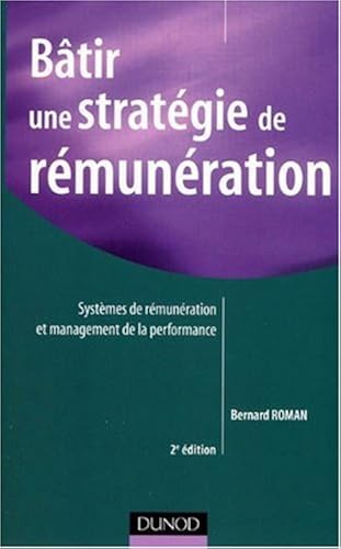 Download Bâtir une stratégie de rémunération : Systèmes de rémunérations et management de la performance PDF