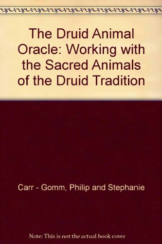 The Druid Animal Oracle - Working with the Sacred Animals of the Druid Tradition