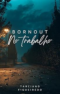 Livro Burnout: Ambiente de trabalho Tóxicos