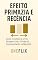 Livro Efeito Primazia e Recência: Como o Começo e o Fim Decidem Tudo: O Poder do Posicionamento na Memória (Síndromes e Neuroefeitos: Como o Cérebro Sabota ou Potencializa a Performance Acadêmica)