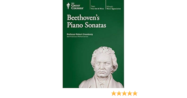 Beethoven S Piano Sonatas Robert Greenberg 9781598030143 Amazon Com Books