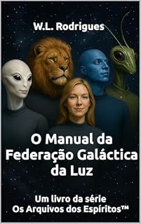 Livro O Manual da Federação Galáctica da Luz (Os Arquivos dos Espíritos™ Livro 2)