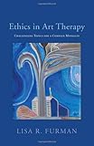 Ethics in Art Therapy: Challenging Topics for a Complex Modality