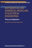 Mathematical and Numerical Modelling in Electrical Engineering : Theory and Applications, KrÃ­zek, Michal and Neittaanmäki, Pekka, 9048147557
