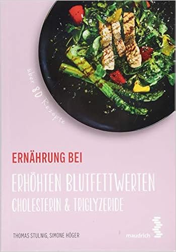 Ernahrung Bei Erhohten Blutfettwerten Cholesterin Triglyzeride Maudrich Gesund Essen Amazon De Thomas Stulnig Simone Hoger Bucher