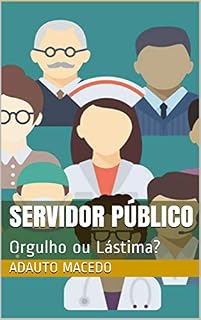 Livro Servidor Público: Orgulho ou Lástima?
