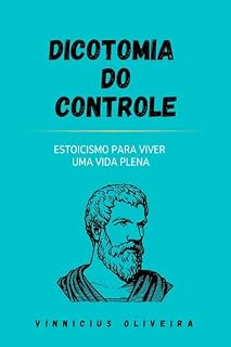 Livro Dicotomia do Controle: Estoicismo para viver uma vida plena