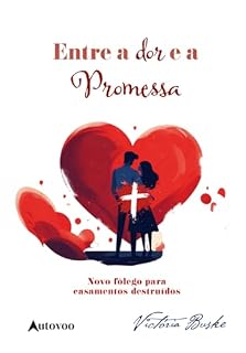 Livro Entre a Dor e a Promessa : Novo fôlego para casamentos destruídos
