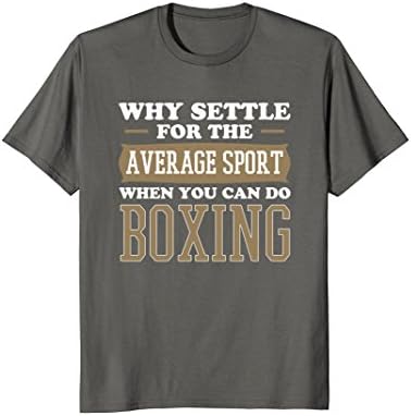 Mens Why Settle for Average Sport When You can do Boxing T-Shirt Large Asphalt