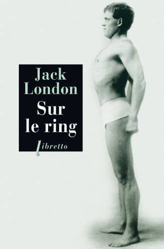 Sur le ring by Jack London, Christian Montaignac, Noël Mauberret