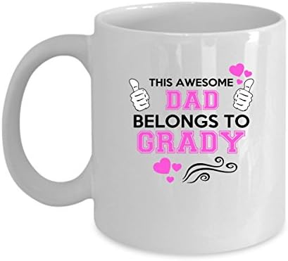 GRADY Coffee Mug - Personalized Name Mugs Gift for GRADY Him, Her, Adult - On Chritmas Day, Thank's Giving, Birthday - This Awesome Dad Belongs To GRADY 11 Oz Funny White Mugs
