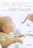 Weaning and First Foods by Nicola Graimes