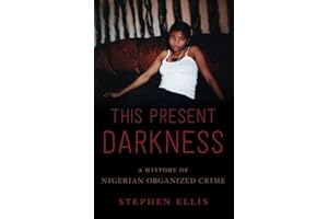 This Present Darkness: A History of Nigerian Organized Crime