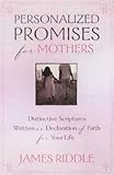 Personalized Promises for Mothers: Distinctive Scriptures Written As a Declaration of Faith for Your Life (Personal Promises)
