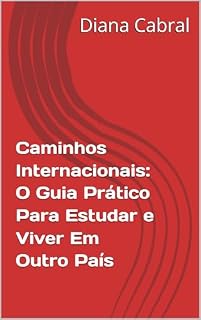 Livro Caminhos Internacionais: O Guia Prático Para Estudar e Viver Em Outro País