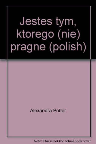 Jestes tym, ktorego (nie) pragne (polish)