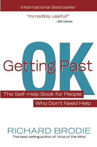 Getting Past OK: The Self-Help Book for People Who Don’t Need Help