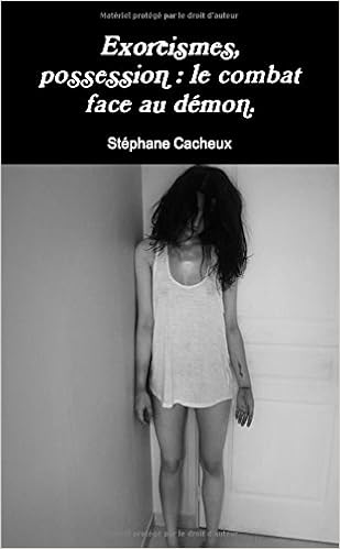 Amazon Fr Exorcismes Possession Le Combat Face Au Demon Cacheux Stephane Livres