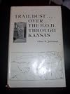 Trail Dust over the B. O. D. through Kansas.