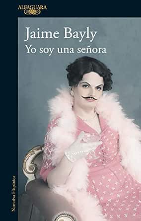 Yo soy una señora eBook: Bayly, Jaime: Amazon.es: Tienda Kindle