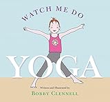 Watch Me Do Yoga by Bobby Clennell