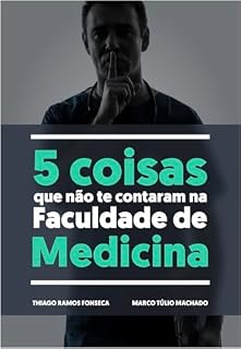 Livro 5 coisas que não te contaram na faculdade de medicina: Uma reflexão sobre os perigos do setor