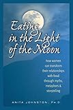 Eating in the Light of the Moon: How Women Can