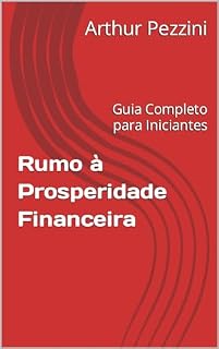 Livro Rumo à Prosperidade Financeira: Guia Completo para Iniciantes