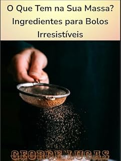 Livro O Que Tem na Sua Massa? : Ingredientes para Bolos Irresistíveis