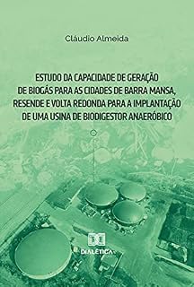 Livro Estudo da capacidade de geração de biogás para as cidades de Barra Mansa, Resende e Volta Redonda para a implantação de uma usina de biodigestor anaeróbico