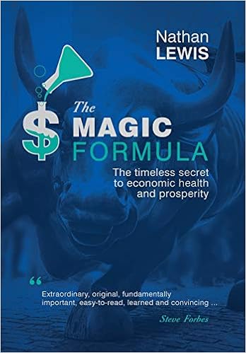 The Magic Formula The Timeless Secret To Economic Health And Prosperity Lewis Nathan Forbes Steve Amazon Com Books