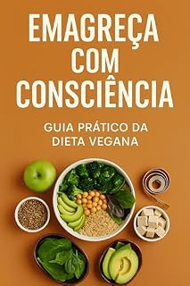 Livro Emagreça com Consciência: Guia Prático da Dieta Vegana