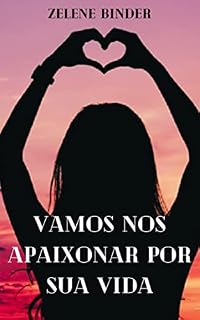 Livro Vamos Nos Apaixonar Por Sua Vida