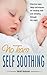 No-Tears Self Soothing: Effective Baby Sleep Techniques for Settling and Sleeping Through the Night