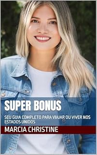 Livro SUPER BONUS: SEU GUIA COMPLETO PARA VIAJAR OU VIVER NOS ESTADOS UNIDOS