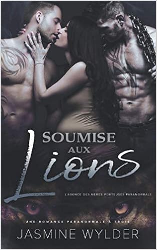 Soumise Aux Lions Une Romance Paranormale A Trois Amazon Fr Wylder Jasmine Livres