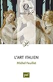 L'art italien: « Que sais-je ? » n° 3852 (French Edition) by