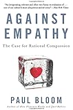Against Empathy: The Case for Rational Compassion