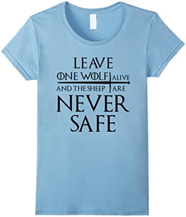 Womens Leave one wolf alive and the sheep are never safe white tee Small Baby Blue