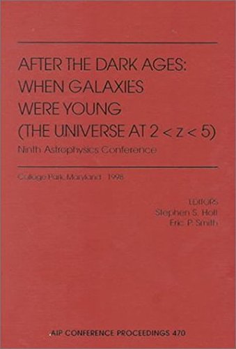 After the Dark Ages: When Galaxies were Young (The Universe at 2<z<5): Ninth Astrophysics Conference: College Park, Maryland, 12-14 October 1998 (AIP ... Proceedings / Astronomy and Astrophysics)