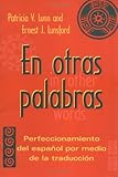En Otras Palabras : Perfeccionamiento del Español Por Medio de la Traducción, Lunn, Patricia V. and Lunsford, Ernest J., 0878401334