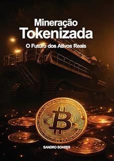 Livro Mineração Tokenizada : O Futuro dos Ativos Reais
