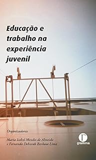 Livro Educação e trabalho na experiência juvenil (Coleção Subjetividades Juvenis na Contemporaneidade)