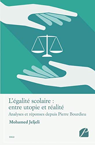 L'égalité scolaire : entre utopie et réalité: Analyses et réponses depuis Pierre Bourdieu (Fren by Mohamed Jeljeli